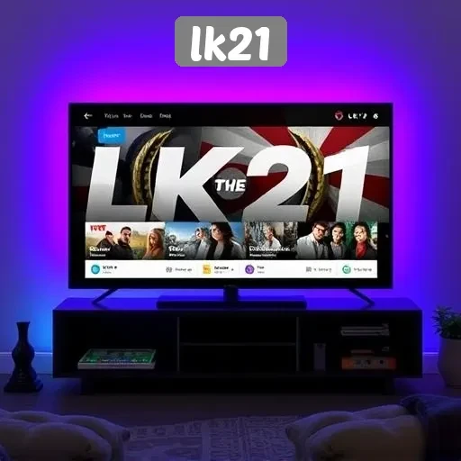 Fitur Menarik di LK21 yang Menyempurnakan Pengalaman Bermain